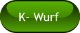 K- Wurf