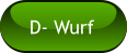 D- Wurf