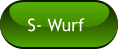S- Wurf