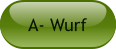 A- Wurf