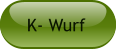 K- Wurf